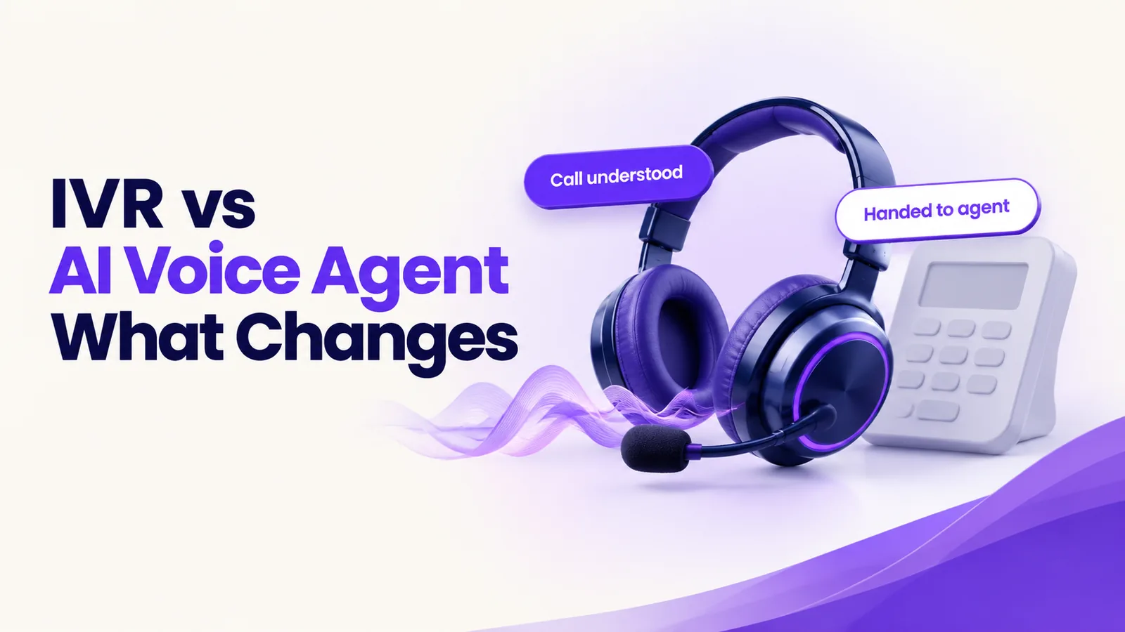 IVR vs AI Voice Agent: What Changes for Your Call Centre