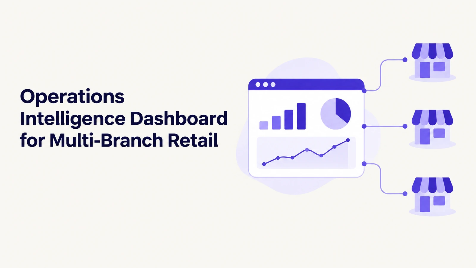 Operations Intelligence Dashboard for Multi-Branch Retail
